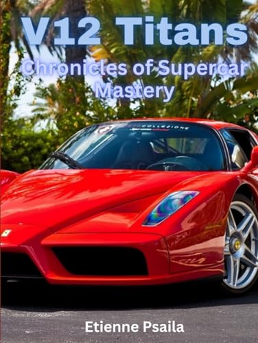 V12 Titans: Chronicles of Supercar Mastery (Automotive and Motorcycle Books) von Independently published