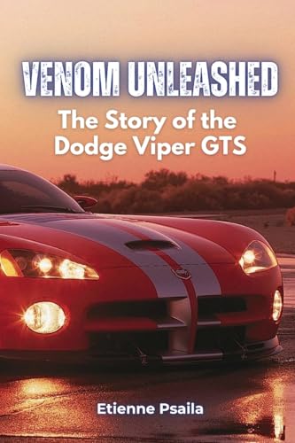 Venom Unleashed: The Story of the Dodge Viper GTS Venom Unleashed: The Story of the Dodge Viper GTS von Independently Published