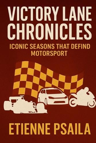 Victory Lane Chronicles: Iconic Seasons That Defined Motorsport Victory Lane Chronicles: Iconic Seasons That Defined Motorsport von Independently Published