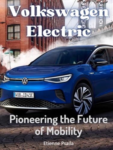 Volkswagen Electric: Pioneering the Future of Mobility (Automotive and Motorcycle Books) von Independently published