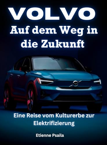 Volvo: Auf dem Weg in die Zukunft Volvo: Auf dem Weg in die Zukunft