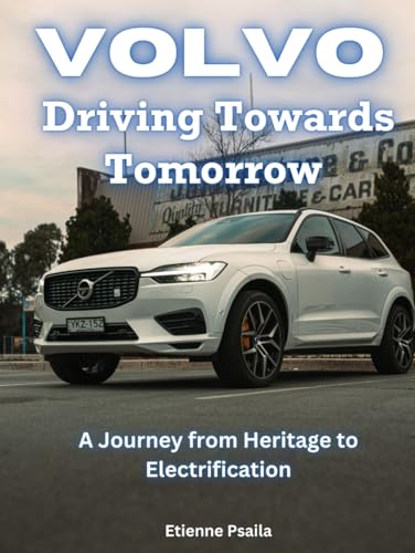 Volvo: Driving Towards Tomorrow: A Journey from Heritage to Electrification (Automotive and Motorcycle Books) von Independently published