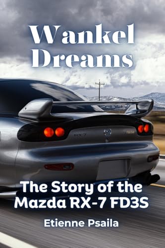 Wankel Dreams: The Story of the Mazda RX-7 FD3S Wankel Dreams: The Story of the Mazda RX-7 FD3S von Independently Published