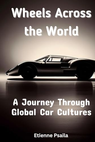 Wheels Across the World: A Journey Through Global Car Cultures (Automotive and Motorcycle Books) von Independently published
