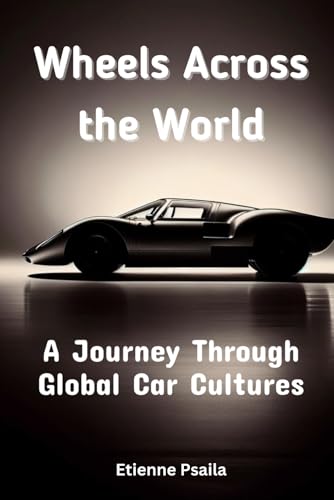 Wheels Across the World: A Journey Through Global Car Cultures (Automotive and Motorcycle Books) von Independently published