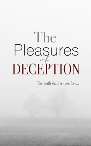 The Pleasures of Deception: The Truth Shall Set You Free von ISBNAgency.com