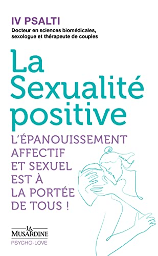 La Sexualité positive - L'épanouissement affectif et sexuel est à la portée de tous ! von LA MUSARDINE