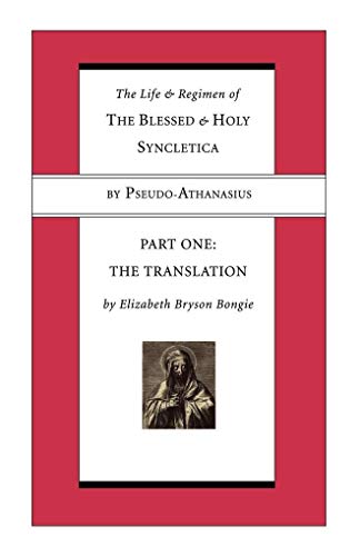 The Life and Regimen of the Blessed and Holy Syncletica, Part One: The Translation