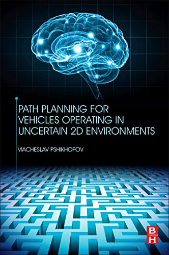 Path Planning for Vehicles Operating in Uncertain 2D Environments von Butterworth-Heinemann