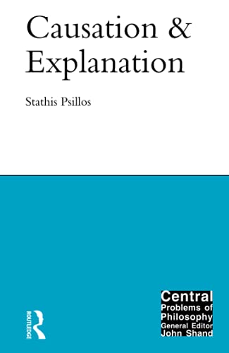 Causation and Explanation (Central Problems of Philosophy)