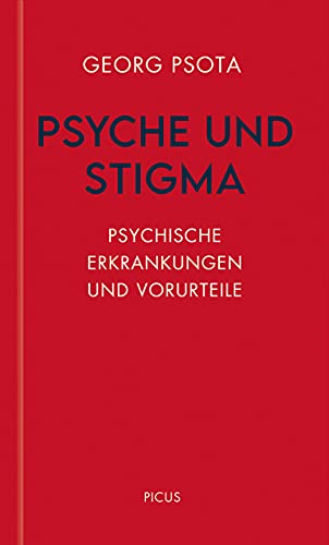 Psyche und Stigma: Psychische Erkrankungen und Vorurteile (Wiener Vorlesungen) von Picus Verlag