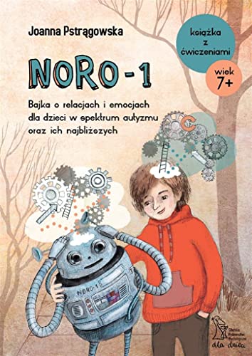 NORO-1: Bajka o relacjach i emocjach dla dzieci w spektrum autyzmu oraz ich najbliższych NORO-1: Bajka o relacjach i emocjach dla dzieci w spektrum autyzmu oraz ich najbliższych von GWP