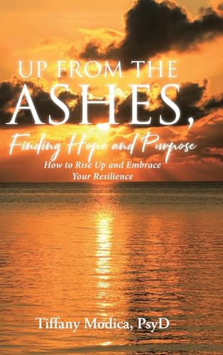 Up from the Ashes, Finding Hope and Purpose: How to Rise Up and Embrace Your Resilience von Covenant Books