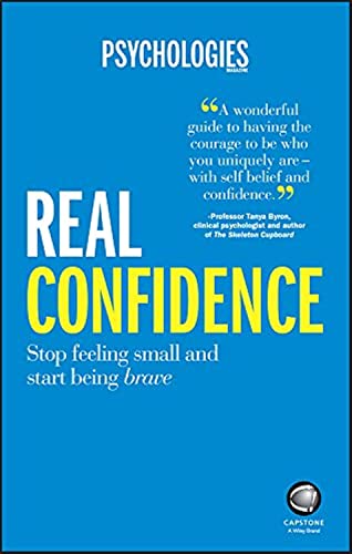 Real Confidence: Stop feeling small and start being brave