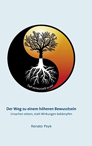 Der Weg zu einem höheren Bewusstsein: Ursachen setzen, statt Wirkungen bekämpfen von tredition