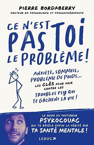 Ce n'est pas toi le problème !: Anxiété, sommeil, problèmes de poids... Les clés pour agir contre les troubles psy qui te gâchent la vie ! von LEDUC