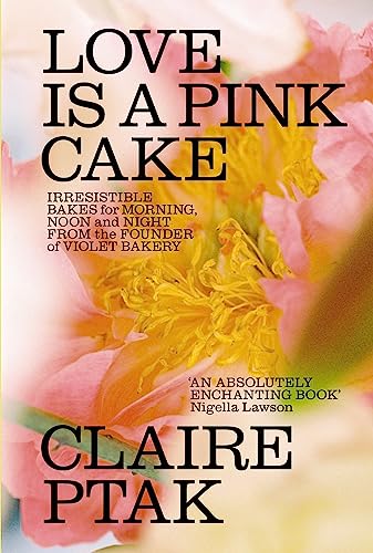Love is a Pink Cake: Irresistible bakes for breakfast, lunch, dinner and everything in between Love is a Pink Cake: Irresistible bakes for breakfast, lunch, dinner and everything in between