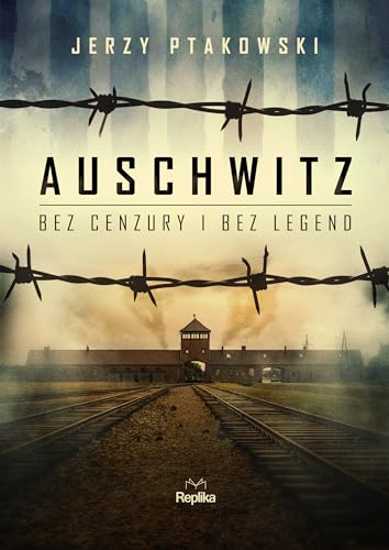 Auschwitz bez cenzury i bez legend von Replika