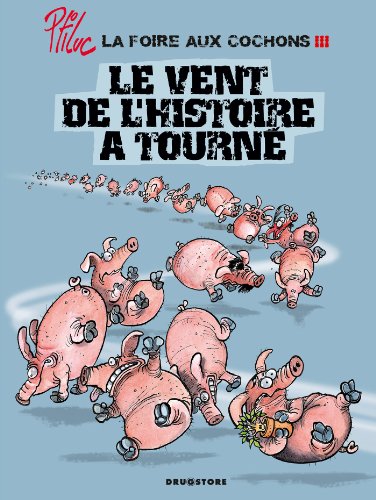 La foire aux cochons - Tome 03: Le vent de l'Histoire a tourné von GLÉNAT BD