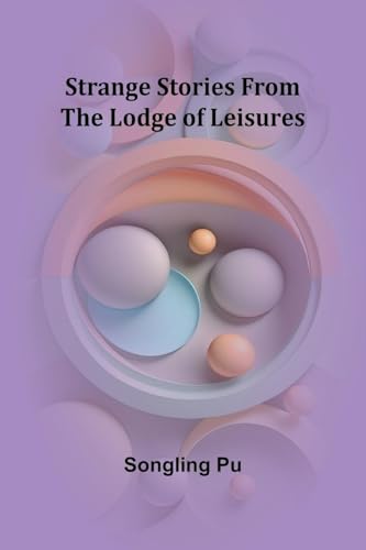 Strange Stories from the Lodge of Leisures von Alpha Edition
