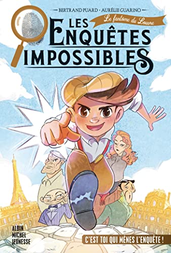 Les Enquêtes impossibles - tome 1 - Le Fantôme du Louvre von ALBIN MICHEL