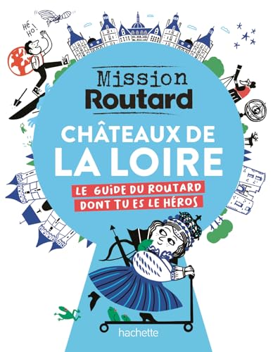 Mission Routard dans les châteaux de la Loire