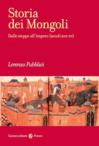 Storia dei mongoli. Dalle steppe all'Impero (secoli XIII-XV) (Frecce)