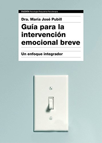 Guía para la intervención emocional breve : un enfoque integrador (Psicología Psiquiatría Psicoterapia) von Ediciones Paidós