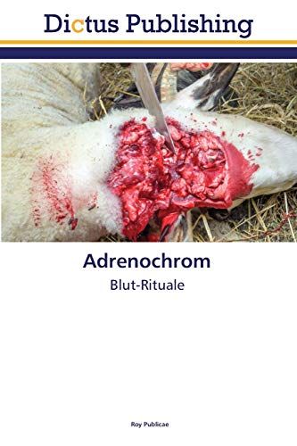 Adrenochrom: Blut-Rituale
