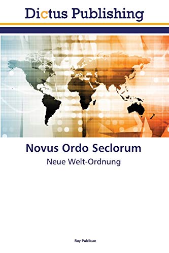 Novus Ordo Seclorum: Neue Welt-Ordnung