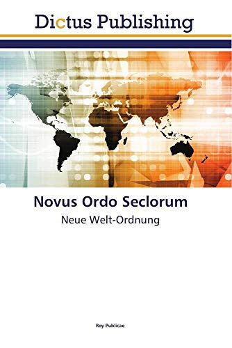 Novus Ordo Seclorum: Neue Welt-Ordnung