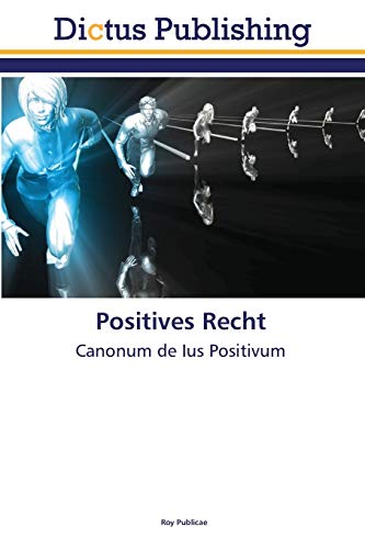 Positives Recht: Canonum de Ius Positivum von Dictus Publishing