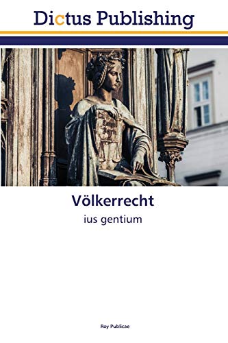 Völkerrecht: ius gentium von Dictus Publishing