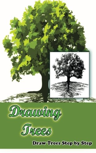 Drawing Trees: Draw Trees Step by Step: Drawing Trees: Draw Trees Step by Step (How To Draw Trees: Pencil Drawings For Guided Book)