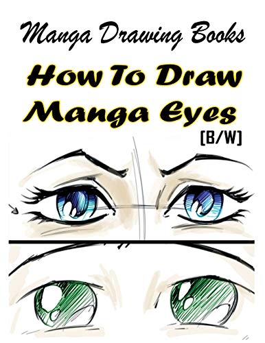 Manga Drawing Books How to Draw Manga Eyes: Learn Japanese Manga Eyes And Pretty Manga Face (Drawing Manga Books : Pencil Drawings for Beginners, Band 4) von CREATESPACE