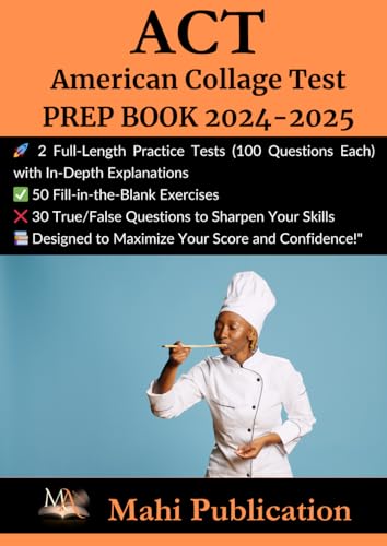 ACT , American Collage Test PREP BOOK 2024-2025: 2 Full-Length Practice Tests (100 Questions Each) with In-Depth Explanations 50 Fill-in-the-Blank ... True/False Questions to Sharpen Your Skills . von Independently published