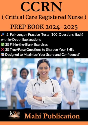 CCRN, ( Critical Care Registered Nurse ) PREP BOOK 2024-2025.: 2 Full-Length Practice Tests (100 Questions Each) with In-Depth Explanations 30 ... Your Skills Designed to Maximize Your S von Independently published