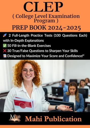 CLEP ( College Level Examination Program ) PREP BOOK 2024-2025 .: 2 Full-Length Practice Tests (100 Questions Each) with In-Depth Explanations 50 ... True/False Questions to Sharpen Your Skills . von Independently published