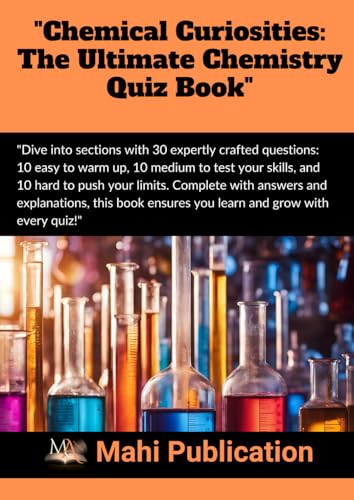 "Chemical Curiosities: The Ultimate Chemistry Quiz Book": "Dive into sections with 30 expertly crafted questions: 10 easy to warm up, 10 medium to ... Complete with answers and explanations, "Chemical Curiosities: The Ultimate Chemistry Quiz Book": "Dive into sections with 30 expertly crafted questions: 10 easy to warm up, 10 medium to ... Complete with answers and explanations, von Independently published