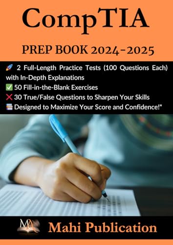 CompTIA PREP BOOK 2024-2025 .: 2 Full-Length Practice Tests (100 Questions Each) with In-Depth Explanations 50 Fill-in-the-Blank Exercises 30 ... to Maximize Your Score and Confidence!" von Independently published
