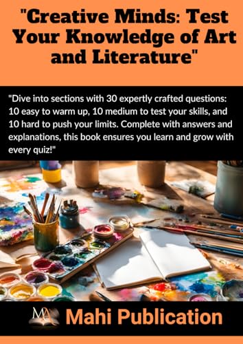 "Creative Minds: Test Your Knowledge of Art and Literature": "Dive into sections with 30 expertly crafted questions: 10 easy to warm up, 10 medium to ... Complete with answers and explanations, "Creative Minds: Test Your Knowledge of Art and Literature": "Dive into sections with 30 expertly crafted questions: 10 easy to warm up, 10 medium to ... Complete with answers and explanations, von Independently published