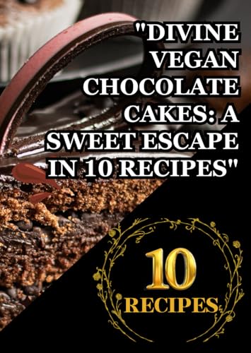 "Divine Vegan Chocolate Cakes: A Sweet Escape in 10 Recipes": Indulge in Rich, Plant-Based Chocolate Bliss with Every Bite "Divine Vegan Chocolate Cakes: A Sweet Escape in 10 Recipes": Indulge in Rich, Plant-Based Chocolate Bliss with Every Bite von Independently published