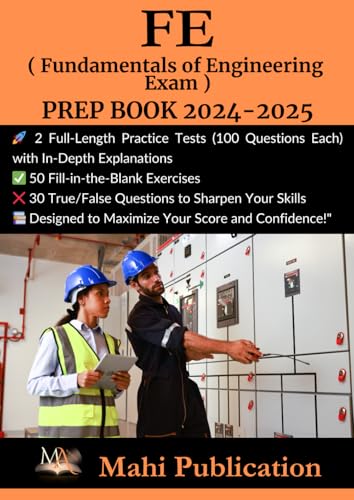 FE ( Fundamentals of Engineering Exam ) PREP BOOK 2024-2025 .: 2 Full-Length Practice Tests (100 Questions Each) with In-Depth Explanations 50 ... True/False Questions to Sharpen Your Skills von Independently published