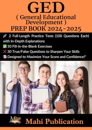 GED , ( General Educational Development ) PREP BOOK 2024-2025 .: 2 Full-Length Practice Tests (100 Questions Each) with In-Depth Explanations 50 ... True/False Questions to Sharpen Your Skills . von Independently published