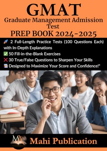 GMAT, Graduate Management Admission Test PREP BOOK 2024-2025: 2 Full-Length Practice Tests (100 Questions Each) with In-Depth Explanations ,50 ... True/False Questions to Sharpen Your Skills . von Independently published