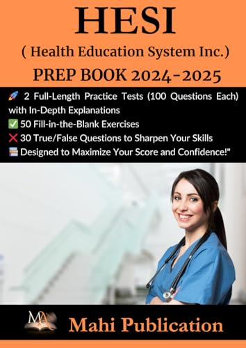 HESI ( Health Education System Inc.) PREP BOOK 2024-2025 .: 2 Full-Length Practice Tests (100 Questions Each) with In-Depth Explanations 50 ... True/False Questions to Sharpen Your Skills . von Independently published