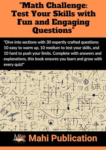 "Math Challenge: Test Your Skills with Fun and Engaging Questions": "Dive into sections with 30 expertly crafted questions: 10 easy to warm up, 10 ... Complete with answers and explanations, "Math Challenge: Test Your Skills with Fun and Engaging Questions": "Dive into sections with 30 expertly crafted questions: 10 easy to warm up, 10 ... Complete with answers and explanations, von Independently published