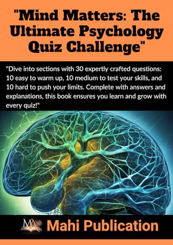 "Mind Matters: The Ultimate Psychology Quiz Challenge": "Dive into sections with 30 expertly crafted questions: 10 easy to warm up, 10 medium to test ... Complete with answers and explanations, "Mind Matters: The Ultimate Psychology Quiz Challenge": "Dive into sections with 30 expertly crafted questions: 10 easy to warm up, 10 medium to test ... Complete with answers and explanations, von Independently published