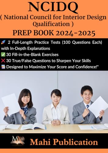 NCIDQ ,( National Council for Interior Design Qualification ) PREP BOOK 2024-2025.: 2 Full-Length Practice Tests (100 Questions Each) with In-Depth ... True/False Questions to Sharpen Your Skills von Independently published