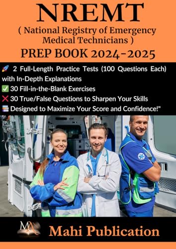 NREMT,( National Registry of Emergency Medical Technicians ) PREP BOOK 2024-2025.: 2 Full-Length Practice Tests (100 Questions Each) with In-Depth ... True/False Questions to Sharpen Your Skills von Independently published